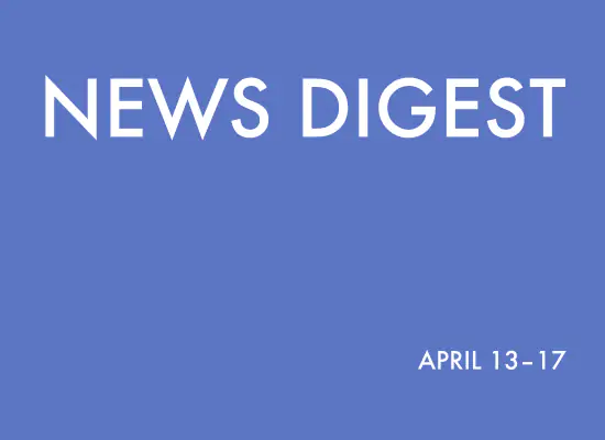 news digest: April 13 — 17