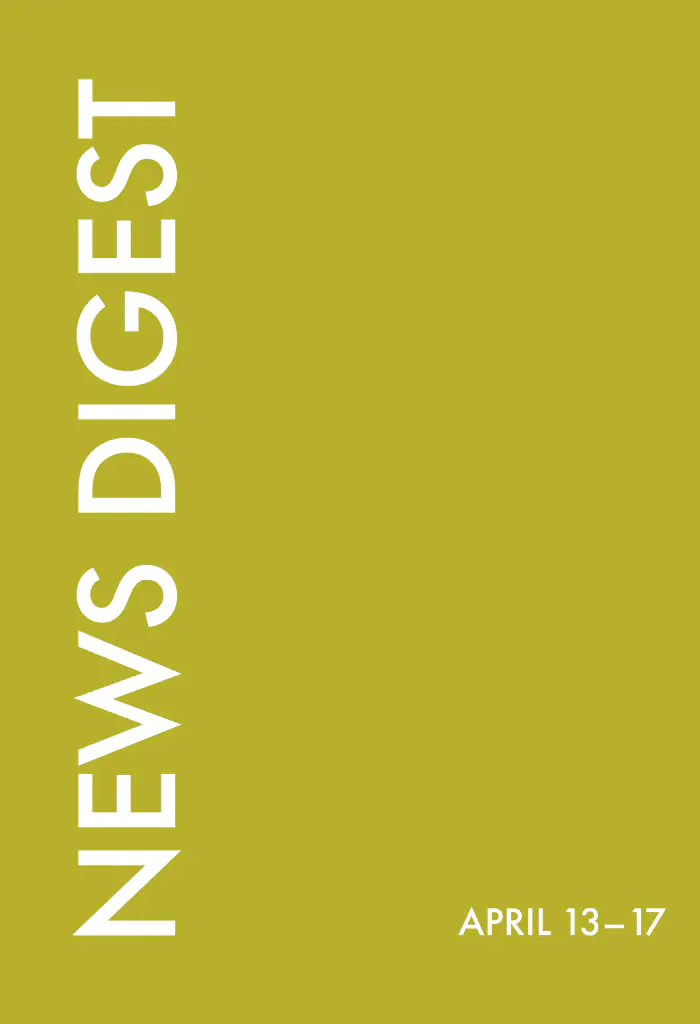 news digest: April 13 – 17