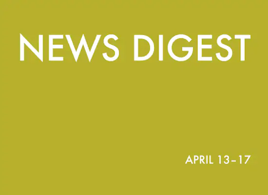 news digest: April 13 — 17