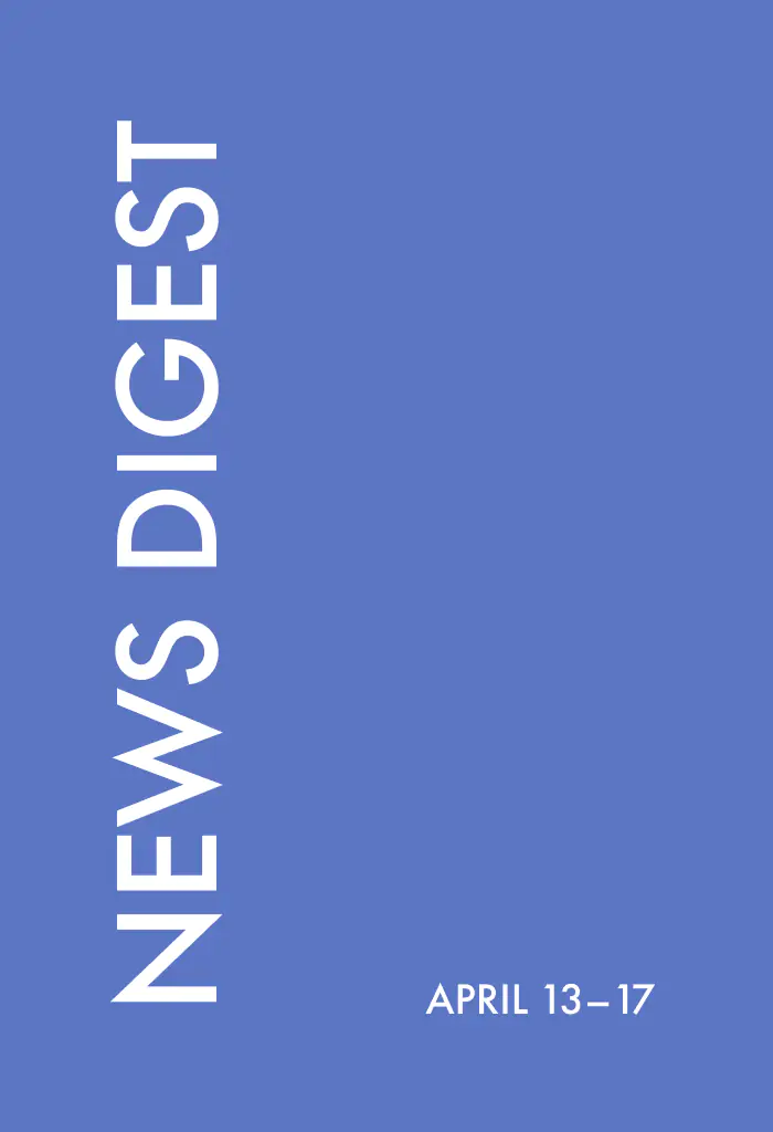 news digest: April 13 — 17