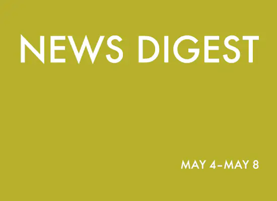 news digest: <br>May 4 – May 8