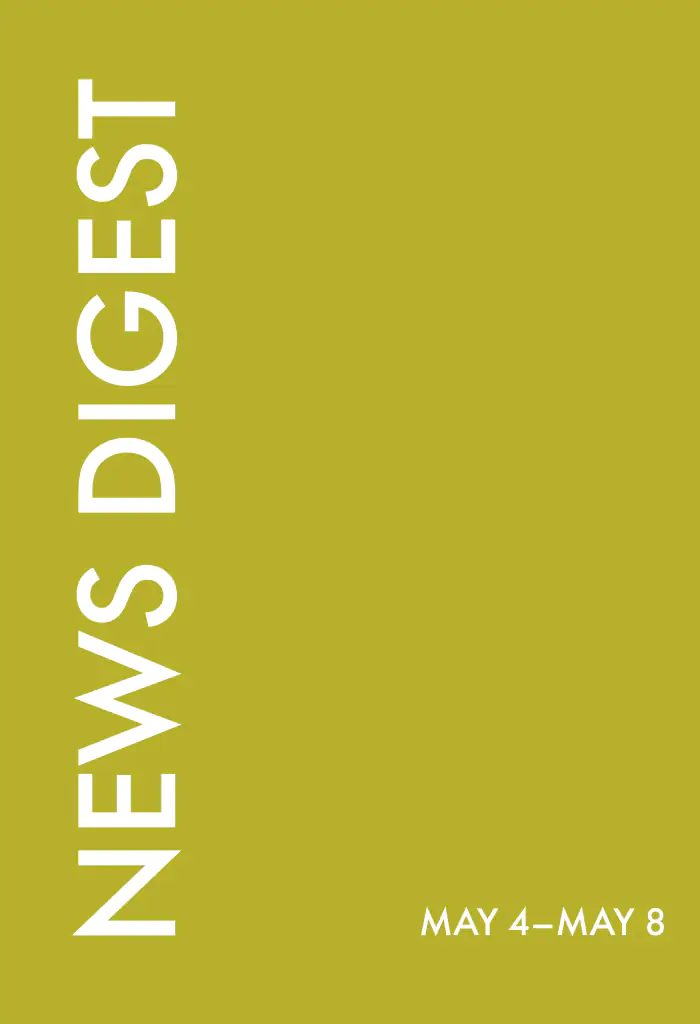 news digest: <br>May 4 – May 8