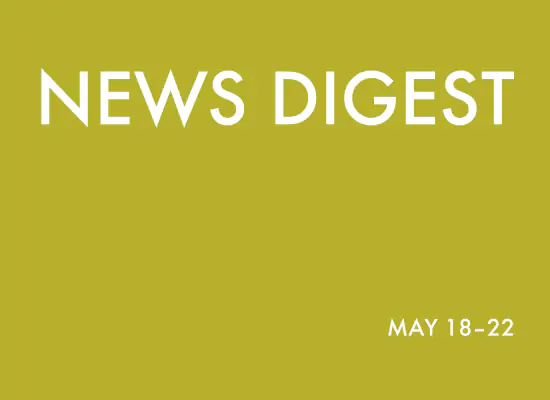 news digest: may 18 – 22