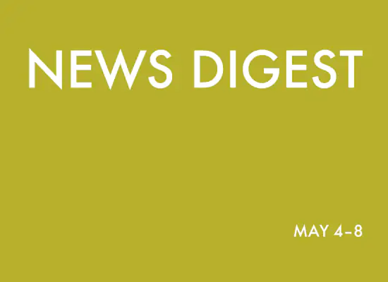 news digest: <br>May 4 – 8
