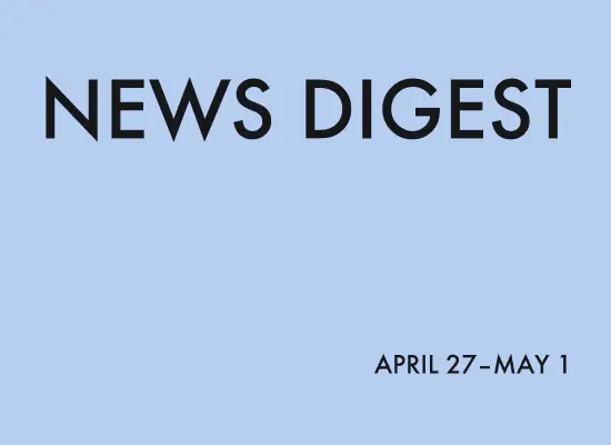 news digest: <br>April 27 – May 1