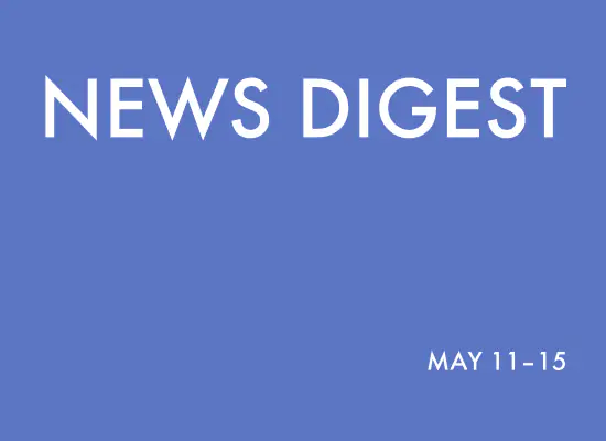 news digest: may 11 – 15