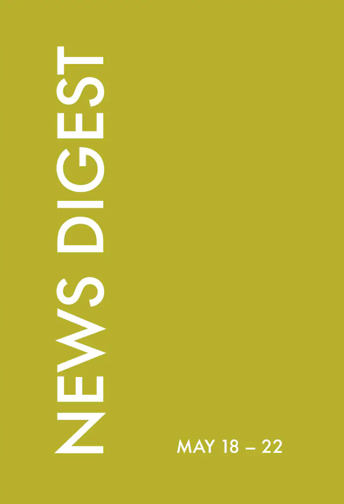news digest: may 18 – 22