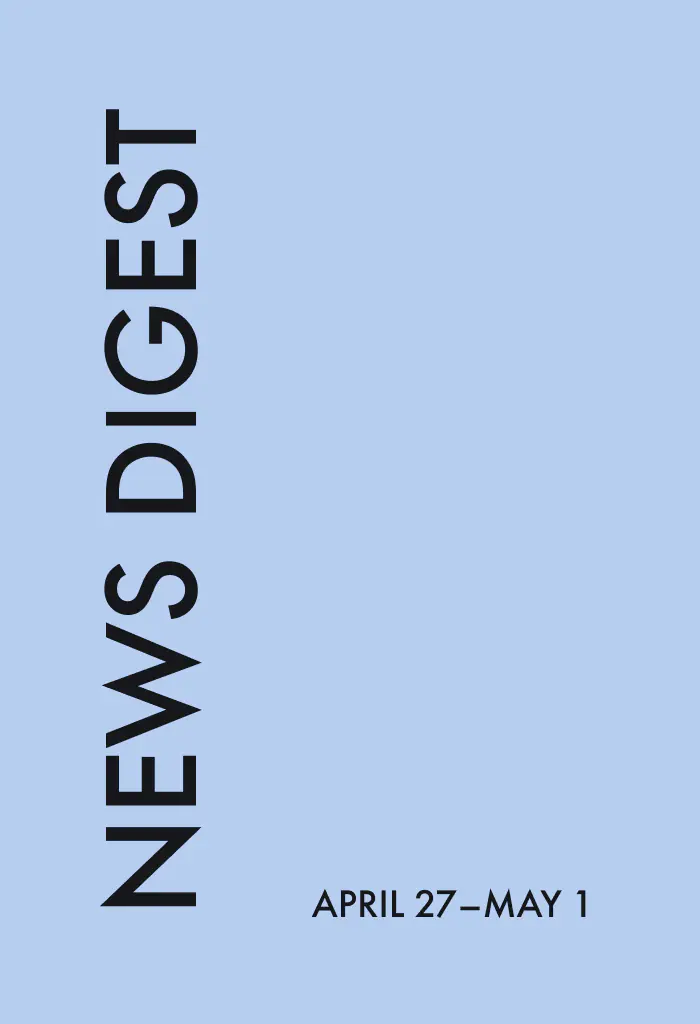 news digest: <br>April 27 — May 1