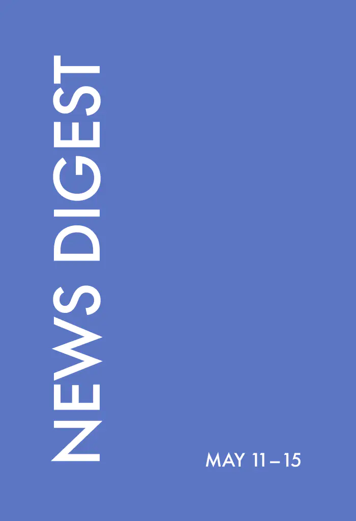 news digest: may 11 – 15