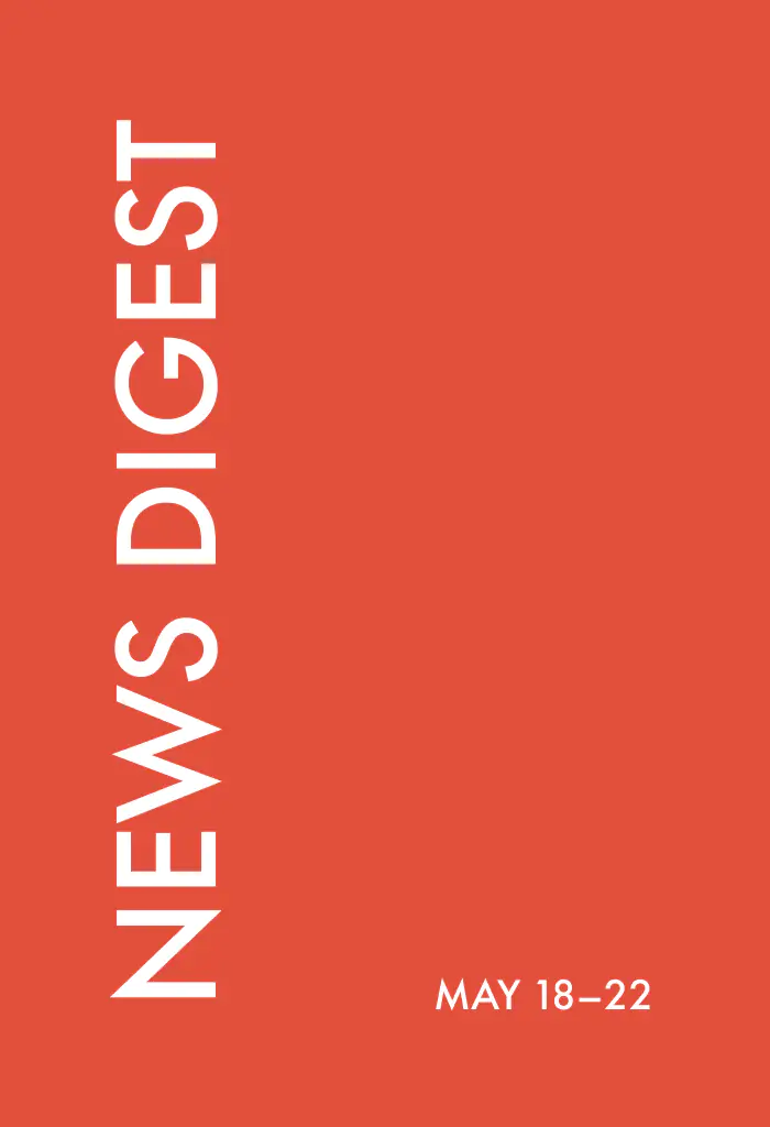 news digest: may 18 – 22