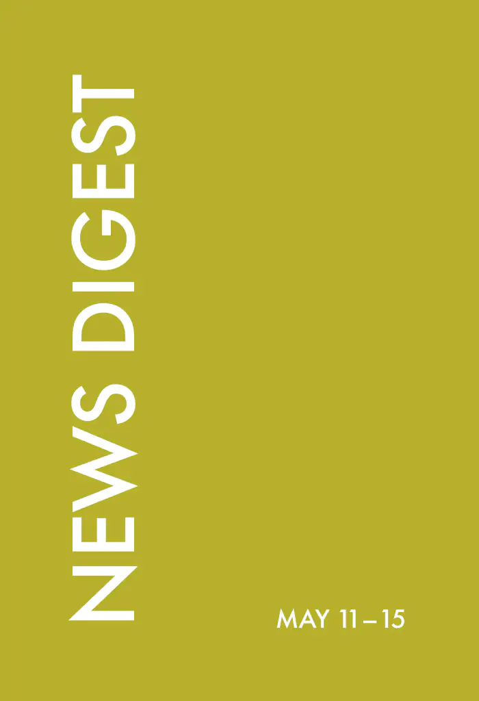 news digest: may 11 – 15